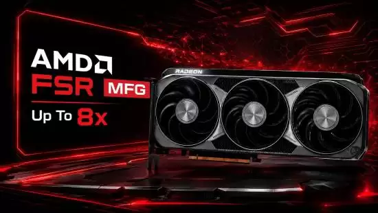 AMD Radeon驱动悄然集成MFG 8x插帧及FSR