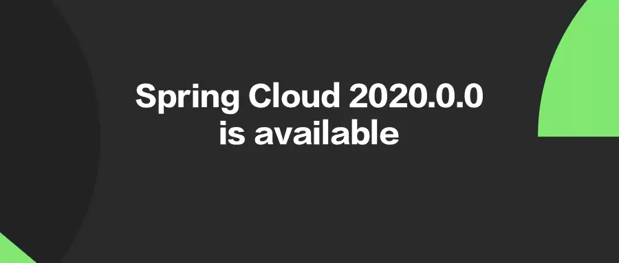 SpringCloud2020.0.0正式发布,对开发者来说意味着什么?